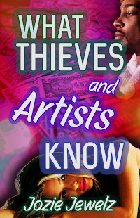 the cover for What Thieves and Artists Know by Jozie Jewelz shows a young white woman with blonde hair and a young lightskinned black man wearing a winter hat surrounded by club light and dollars.